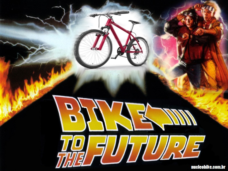 Bike To The Future – Bicicleta para o Futuro. Bike Hoje, Bike Sempre !